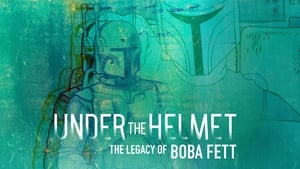 Under the Helmet: The Legacy of Boba Fett