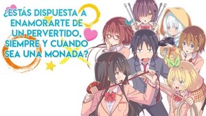 Hensuki: Are You Willing to Fall in Love With a Pervert, As Long As She's a Cutie?