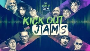 Kick Out the Jams: The Story of XFM
