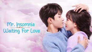 Mr. Insomnia Waiting for Love