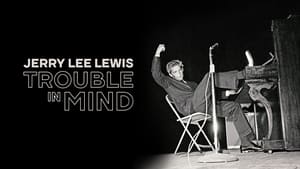 Jerry Lee Lewis: Trouble in Mind