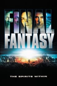 دانلود فیلم Final Fantasy: The Spirits Within 2001 (فاینال فانتزی: ارواح درون)