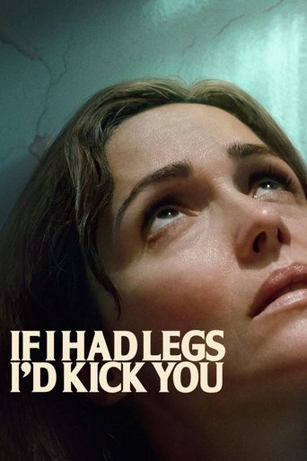 دانلود فیلم If I Had Legs I'd Kick You 2025 (اگر پا داشتم به تو لگد می‌زدم )