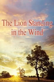 دانلود فیلم The Lion Standing in the Wind 2015 (شیری ایستاده در برابر باد)